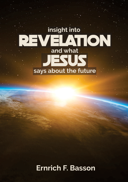 Insight into Revelation and what Jesus says about the future by Dr EF Basson